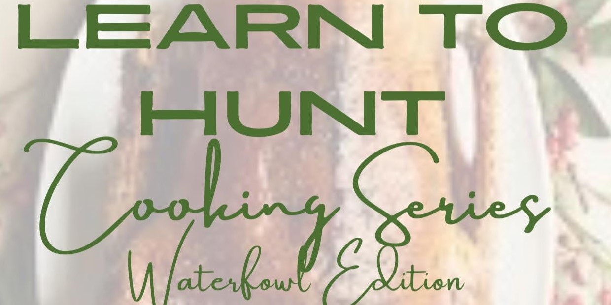 Learn to Hunt - Cooking Series